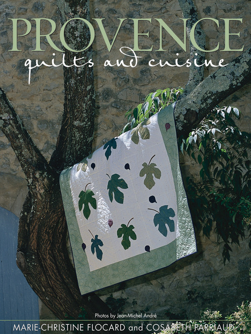 Title details for Provence Quilts and Cuisine by Marie-Christine Flocard - Available